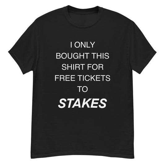 STAKES Free Tickets Tee