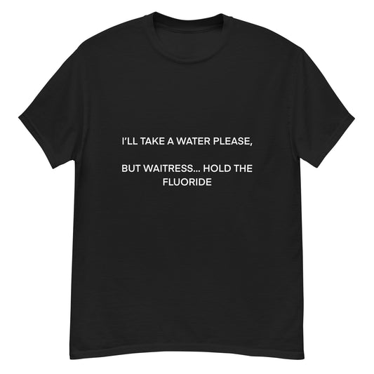 Hold The Fluoride Tee