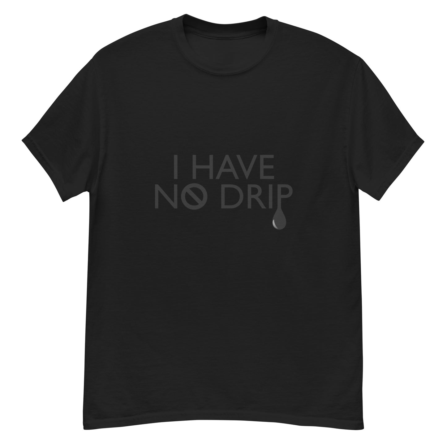 I Have No Drip Classic Logo Tee