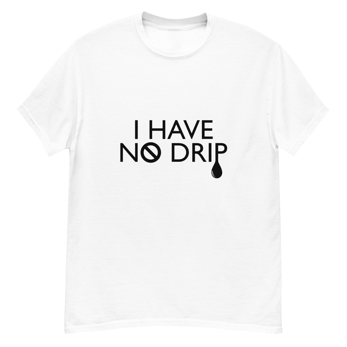 I Have No Drip Classic Logo Tee