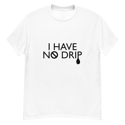 I Have No Drip Classic Logo Tee