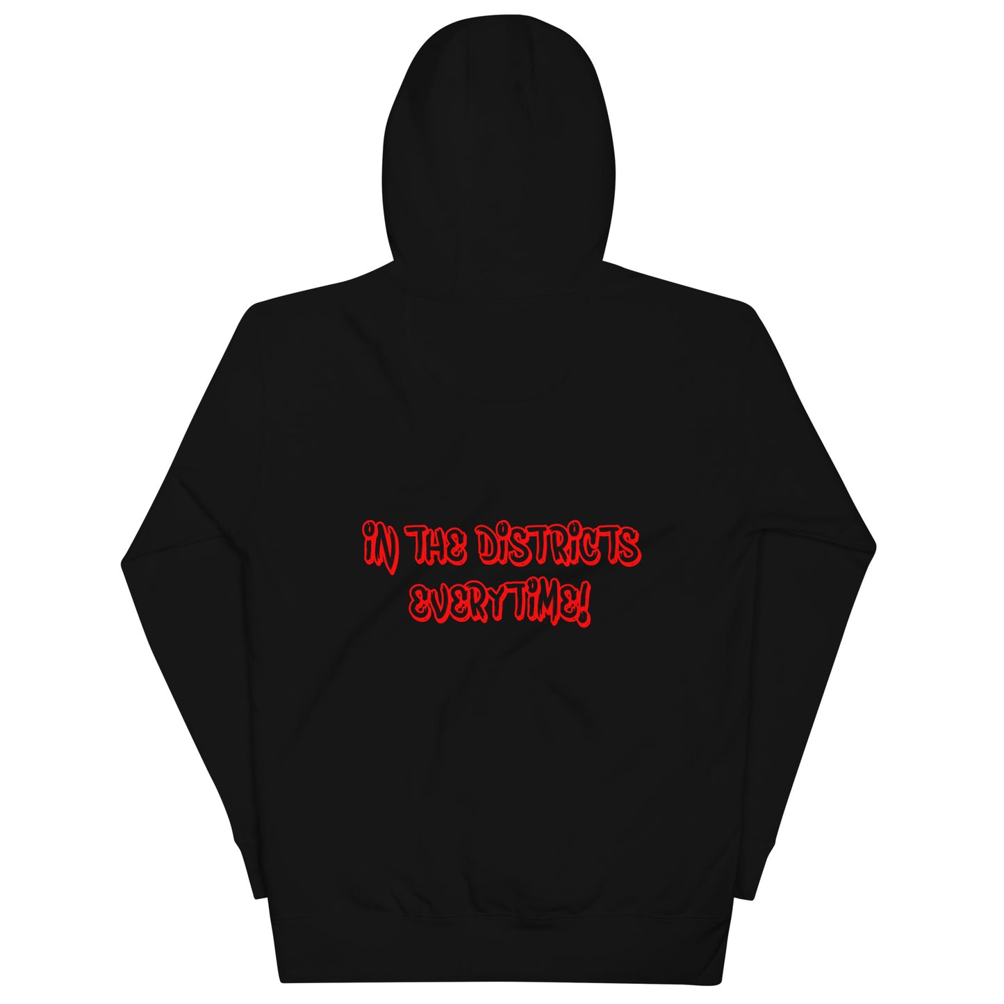 LIMITED EDITION Back Print We Outside In The Districts Every Time Hoodie