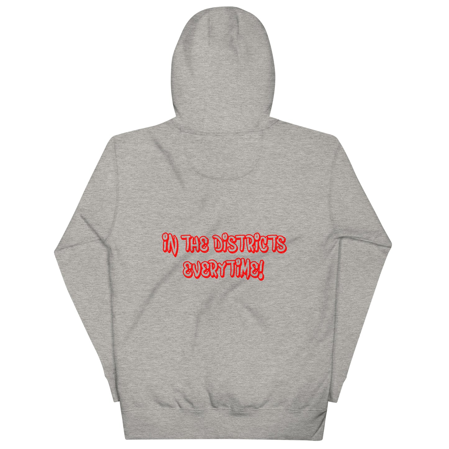 LIMITED EDITION Back Print We Outside In The Districts Every Time Hoodie