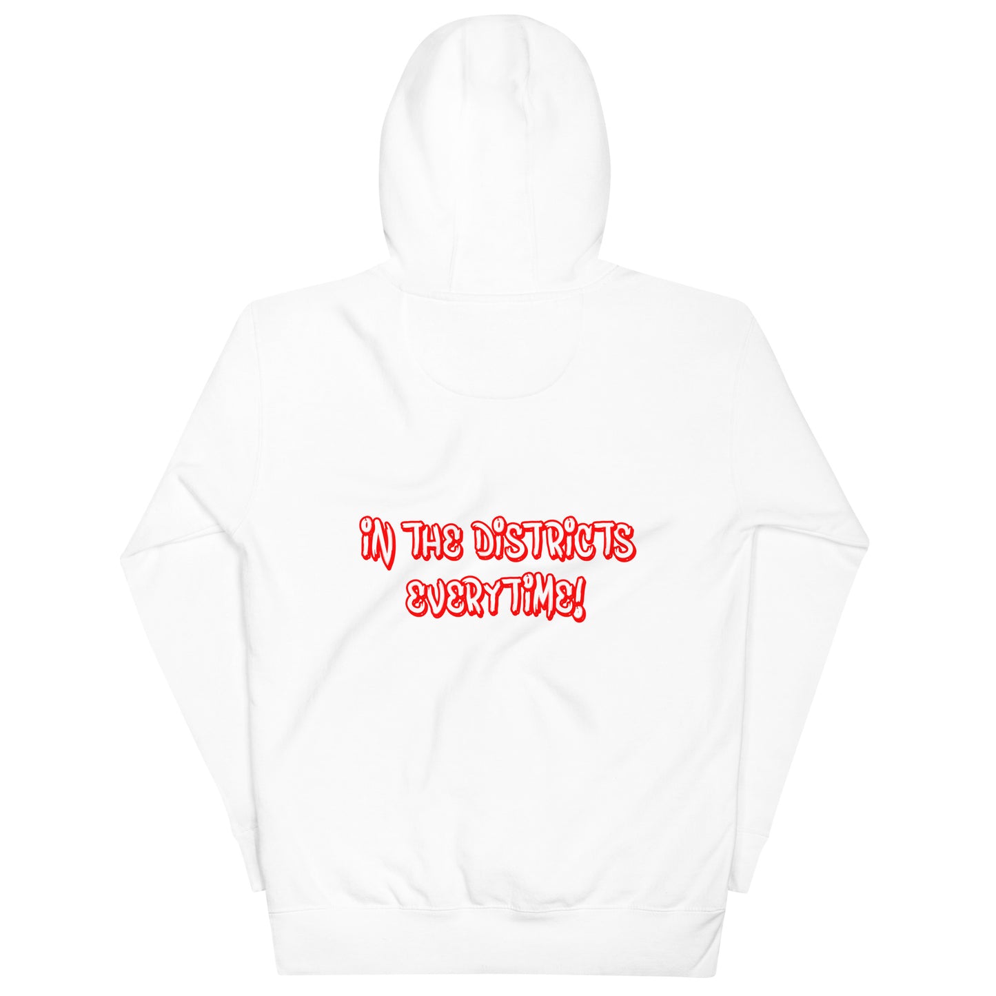 LIMITED EDITION Back Print We Outside In The Districts Every Time Hoodie