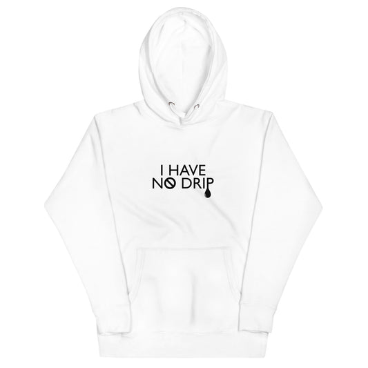 I Have No Drip Classic Logo Hoodie